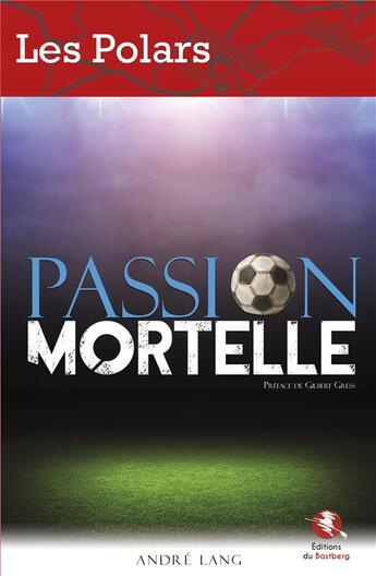 Couverture du livre « Passion mortelle » de Andre Lang aux éditions Bastberg