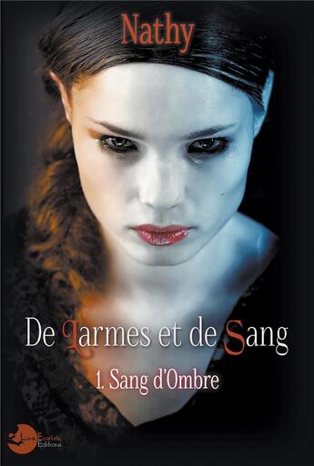 Couverture du livre « De Larmes et de Sang » de Nathy aux éditions Lune Ecarlate