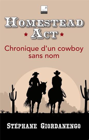 Couverture du livre « Homestead act : chronique d'un cowboy sans nom » de Stephane Giordanengo aux éditions Campanile