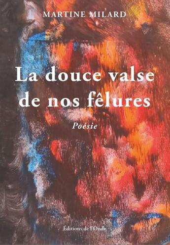 Couverture du livre « La douce valse de nos felures » de Martine Milard aux éditions De L'onde