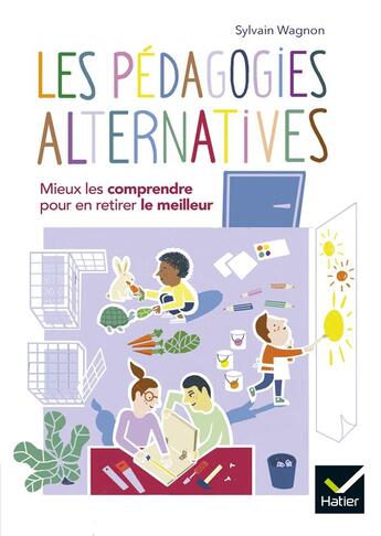 Couverture du livre « Les pédagogies alternatives ; mieux les comprendre pour en retirer le meilleur » de Wagnon Sylvain aux éditions Hatier Parents