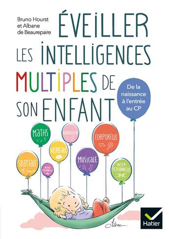 Couverture du livre « Éveiller les intelligences multiples de son enfant ; de la naissance à l'entrée au CP » de Bruno Hourst et Albane De Beaurepaire aux éditions Hatier Parents