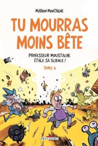 Couverture du livre « Tu mourras moins bête (mais tu mourras quand même !) ; t.3 et t.4 » de Marion Montaigne aux éditions Delcourt