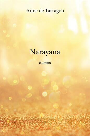 Couverture du livre « Narayana - roman » de De Tarragon Anne aux éditions Edilivre