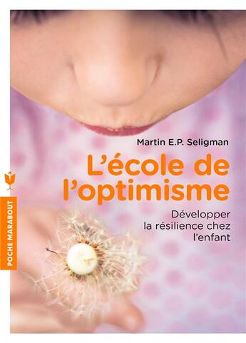 Couverture du livre « L'école de l'optimisme ; développer la résilience chez l'enfant » de Martin E. P. Seligman aux éditions Marabout