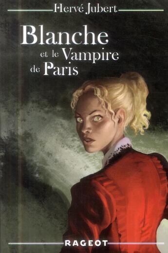 Couverture du livre « Blanche t.3 ; Blanche et le vampire de Paris » de Hervé Jubert aux éditions Rageot