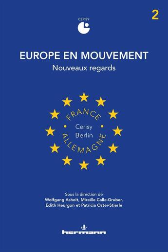 Couverture du livre « Europe en mouvement Tome 2 : nouveaux regards » de Mireille Calle-Gruber et Wolfgang Asholt et Edith Heurgon et Collectif et Patricia Oster aux éditions Hermann