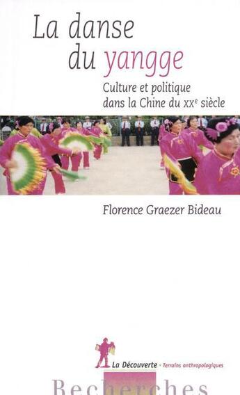 Couverture du livre « La danse du yangge ; culture et politique dans la Chine du XXe siècle » de Florence Graezer-Bideau aux éditions La Decouverte