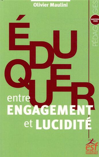 Couverture du livre « Éduquer entre engagement et lucidité » de Olivier Maulini aux éditions Esf