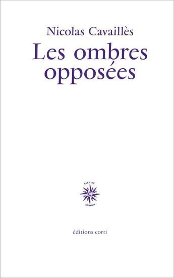 Couverture du livre « Les ombres opposées » de Nicolas Cavailles aux éditions Corti