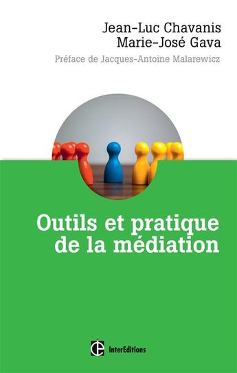 Couverture du livre « Outils et pratique de la médiation ; dénouer et prévenir les conflits dans et hors les murs » de Marie-Josee Gava et Jean-Luc Chavanis aux éditions Intereditions