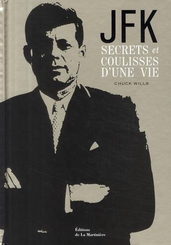 Couverture du livre « JFK ; secrets et coulisses d'une vie » de Chuck Wills aux éditions La Martiniere