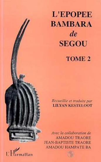 Couverture du livre « L'épopée bambara de ségou Tome 2 » de Lylian Kesteloot aux éditions L'harmattan