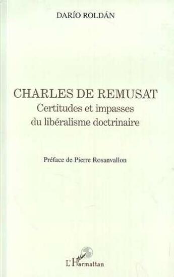 Couverture du livre « Charles de remusat - certitudes et impasses du liberalisme doctrinaire » de Dario Roldan aux éditions L'harmattan