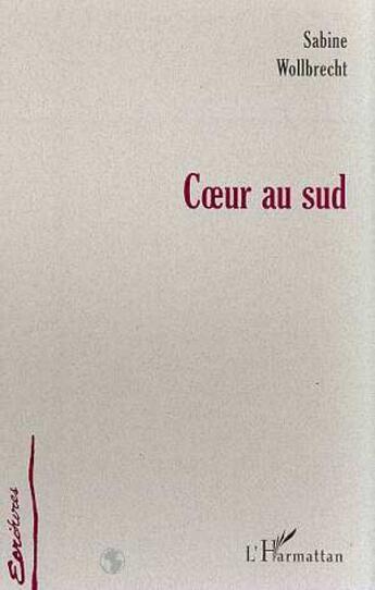 Couverture du livre « Coeur au sud » de Sabine Wollbrecht aux éditions L'harmattan