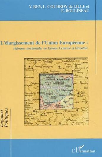 Couverture du livre « L'elargissement de l'union europeenne - reformes territoriales en europe centrale et orientale » de Boulineau/Rey aux éditions L'harmattan