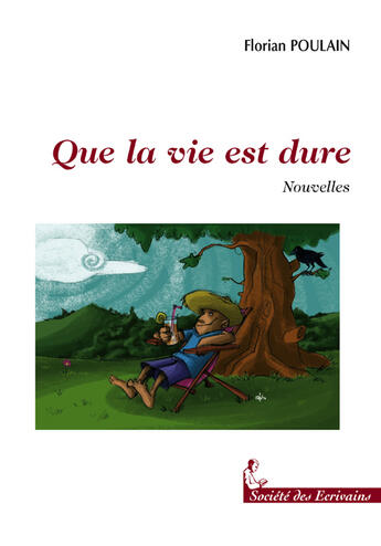 Couverture du livre « Que La Vie Est Dure » de Florian Poulain aux éditions Societe Des Ecrivains