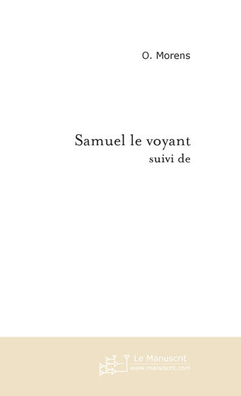 Couverture du livre « Samuel le voyant » de O Morens aux éditions Le Manuscrit