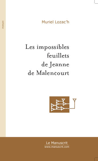 Couverture du livre « Les impossibles feuillets de jeanne de malencourt » de Muriel Lozac'H aux éditions Le Manuscrit