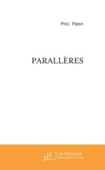 Couverture du livre « Parallèles » de Dominique Pipon aux éditions Le Manuscrit