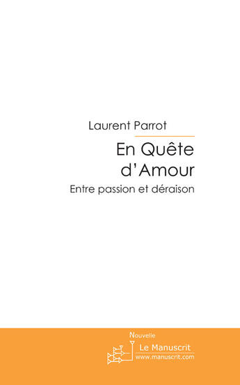 Couverture du livre « En Quête d'Amour » de Laurent Parrot aux éditions Le Manuscrit