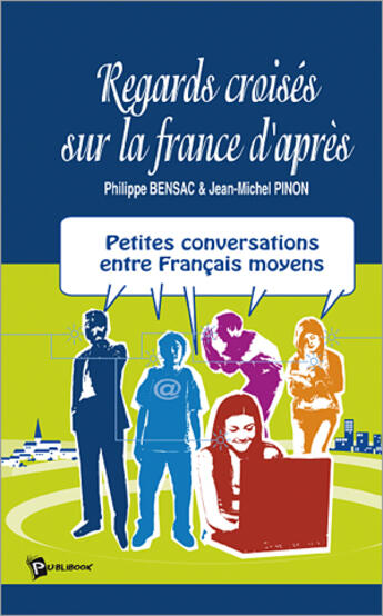 Couverture du livre « Regards croisés sur la France d'après » de Bensac - Je aux éditions Publibook