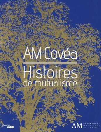 Couverture du livre « AM Covea ; histoires de mutualisme » de  aux éditions Cherche Midi