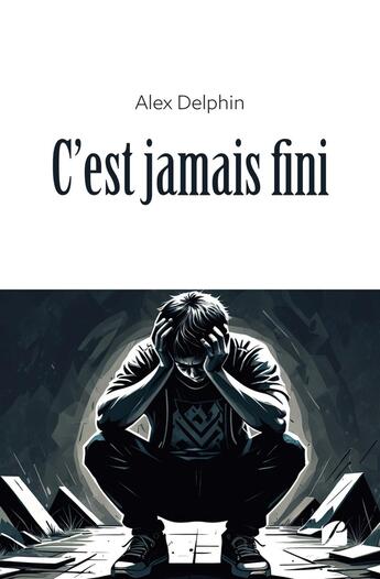 Couverture du livre « C'est jamais fini » de Alex Delphin aux éditions Editions Du Panthéon