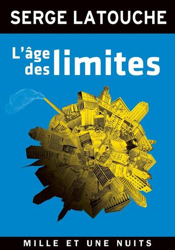 Couverture du livre « L'âge des limites » de Serge Latouche aux éditions Mille Et Une Nuits