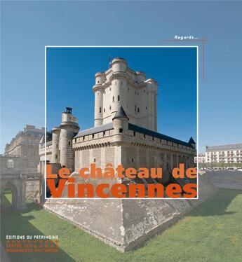 Couverture du livre « Le château de Vincennes » de Elizabeth Misme aux éditions Editions Du Patrimoine