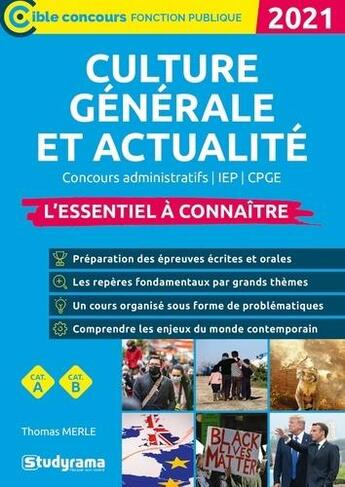 Couverture du livre « Culture générale et actualité ; l'essentiel à connaître ; concours administratifs / IEP / CPGE (édition 2021) » de Thomas Merle aux éditions Studyrama