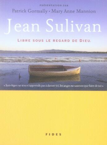 Couverture du livre « Jean sulivan ; libre sous le regard de dieu » de Sulivan/Gormally aux éditions Fides