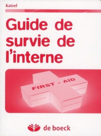 Couverture du livre « Guide de survie de l'interne » de Katzel aux éditions De Boeck Superieur