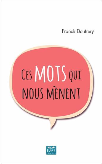 Couverture du livre « Ces mots qui nous mènent » de Franck Doutrery aux éditions Eme Editions