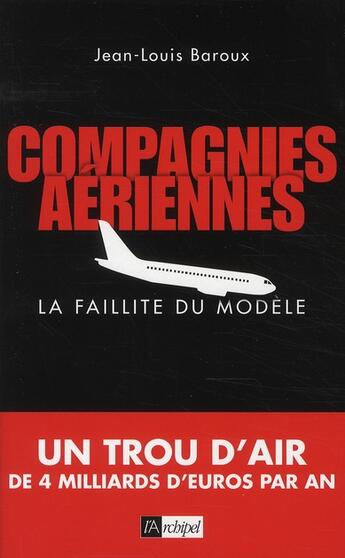 Couverture du livre « Compagnies aériennes ; la faillite du modèle » de Jean-Louis Baroux aux éditions Archipel