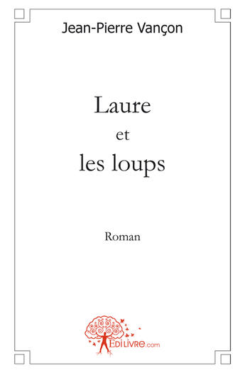 Couverture du livre « Laure et les loups » de Jean-Pierre Vancon aux éditions Edilivre