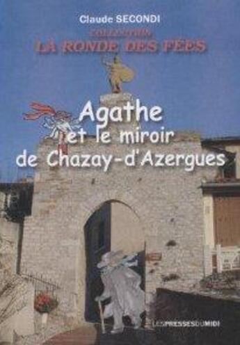 Couverture du livre « Agathe et le miroir de Chazay-d'Azergues » de Claude Secondi aux éditions Presses Du Midi
