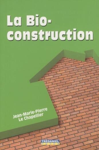 Couverture du livre « La bio-construction » de Jean-Marie-Pierre Le Chapellier aux éditions Guy Trédaniel