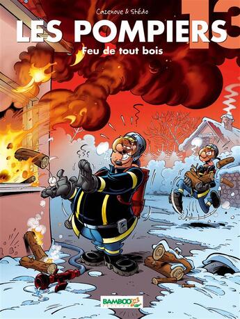 Couverture du livre « Les pompiers Tome 13 : feu de tout bois » de Christophe Cazenove et Stedo aux éditions Bamboo