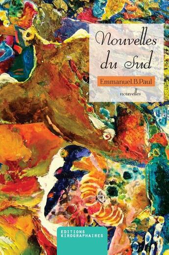 Couverture du livre « Nouvelles du sud » de Emmanuel B. Paul aux éditions Kirographaires