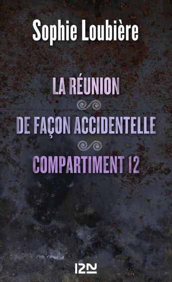 Couverture du livre « La réunion ; de façon accidentelle ; compartiment 12 » de Sophie Loubiere aux éditions 12-21