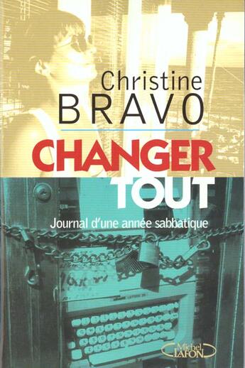 Couverture du livre « Changer Tout » de Christine Bravo aux éditions Michel Lafon