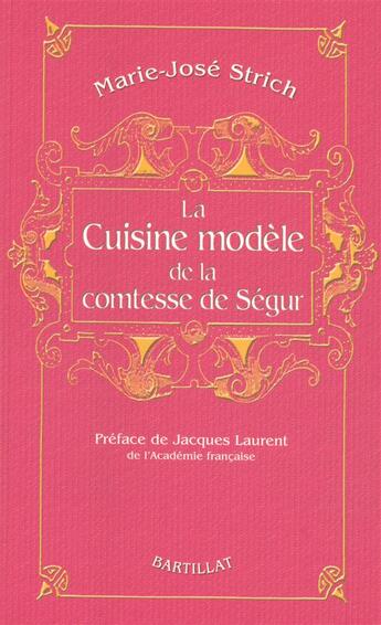 Couverture du livre « La cuisine modèle de la Comtesse de Ségur » de Marie-Jose Strich aux éditions Bartillat