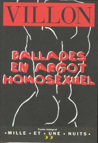 Couverture du livre « Ballades en argot homosexuel » de Francois Villon aux éditions Mille Et Une Nuits