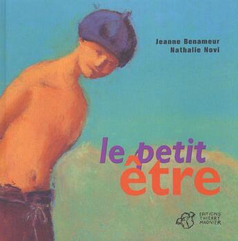 Couverture du livre « Le petit etre » de Benameur/Novi aux éditions Thierry Magnier