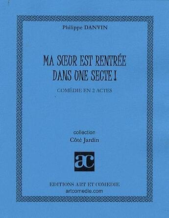 Couverture du livre « Ma soeur est rentrée dans une secte ! » de Philippe Danvin aux éditions Art Et Comedie