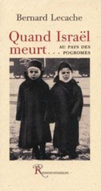 Couverture du livre « Quand Israël meurt... au pays des pogromes » de Lecache-B aux éditions Ressouvenances