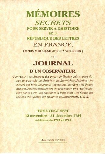 Couverture du livre « Mémoires secrets t.27 ; 13 novembre-31 décembre 1784 » de Louis Petit De Bachaumont aux éditions Paleo