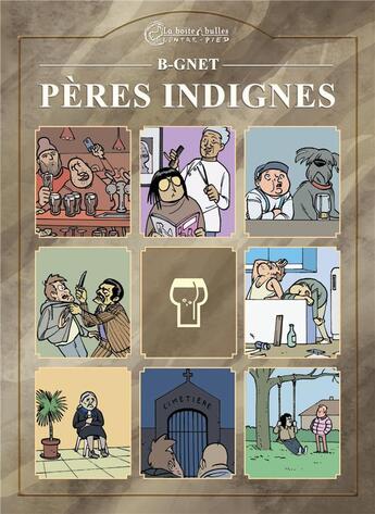 Couverture du livre « Les pères indignes » de B-Gnet aux éditions La Boite A Bulles