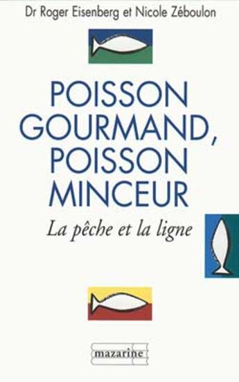 Couverture du livre « Poisson gourmand, poisson minceur » de Roger Eisenberg et Nicole Zeboulon aux éditions Mazarine